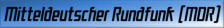 ThMitteldeutscher Rundfunk (MDR)