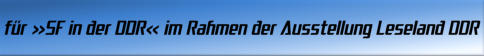 für »SF in der DDR« im Rahmen der Ausstellung Leseland DDR