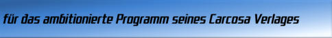für das ambitionierte Programm seines Carcosa Verlages